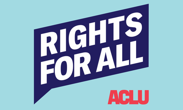 Rights for All - ACLU
