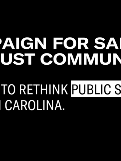 Black image with white text reading "Campaign for Safe and Just Communities. It's Time to Rethink Public Safety in South Carolina." White ACLU SC logo in bottom right corner.