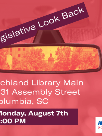 An infographic reads: "Legislative Look Back. Richland Library Main, 1431 Assembly Street, Columbia, SC. Monday, August 7th, 6:00 PM." The red and yellow graphic features a rearview car mirror with the Statehouse dome reflected.