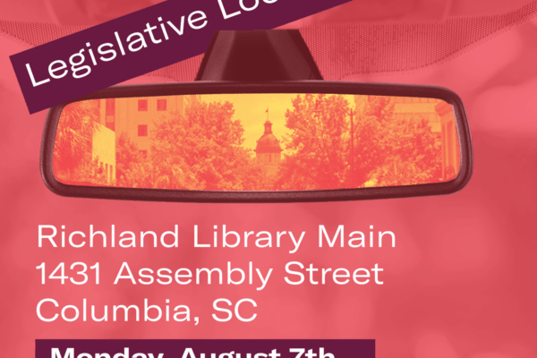 An infographic reads: "Legislative Look Back. Richland Library Main, 1431 Assembly Street, Columbia, SC. Monday, August 7th, 6:00 PM." The red and yellow graphic features a rearview car mirror with the Statehouse dome reflected.
