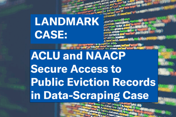 Text reads, "Landmark Case: ACLU and NAACP Secure Access to Public Eviction Records in Data-Scraping Case." White text on a blue background in front of a computer monitor with colorful lines of code.
