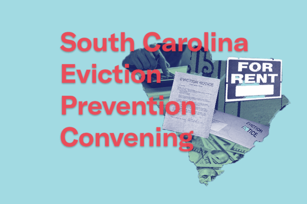 "South Carolina Eviction Prevention Convening" in red text over an outline of South Carolina