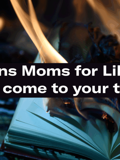 The words "6 signs Moms for Liberty have come to your town" superimposed over a photo of a burning book