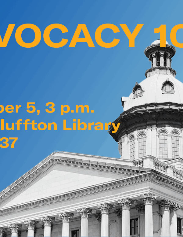 "Advocacy 101: November 5, 3 p.m. USCB Bluffton Library, Room 237" in orange text overlaid on a grayscale photo of the South Carolina State Hous