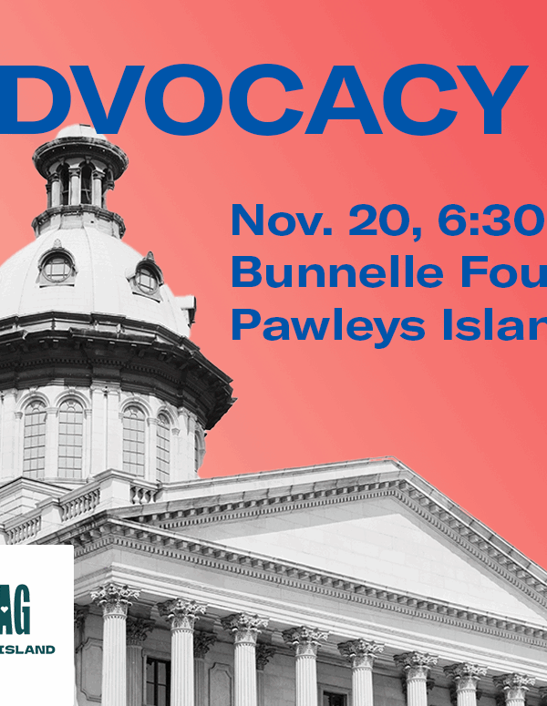 "Advocacy 102, Nov. 20, 6:30 p.m., Bunnelle Foundation, Pawleys Island." Text is overlaid on a photo of the South Carolina State House.