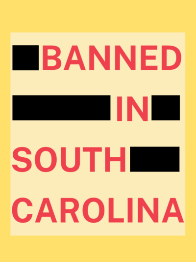 Red text reads, "Banned in South Carolina," interspersed with black redaction bars