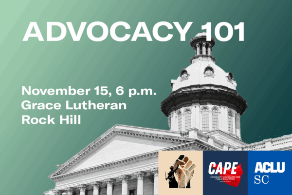 "Advocacy 101, November 15, 6 p.m., Grace Lutheran, Rock Hill." The text is overlaid on an image of the South Carolina State House.