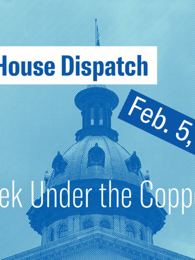 "State House Dispatch: Feb. 5, 2024. This Week Under the Copper Dome." Text appears over a blue-tinted image of the South Carolina State House dome.