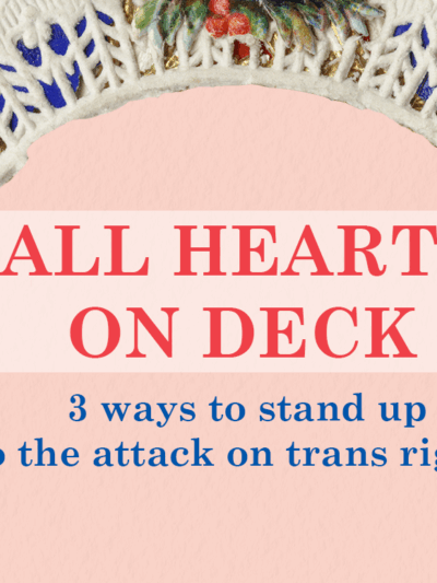 A Valentine's-style card reads, "All hearts on deck: 3 ways to stand up to the attack on trans rights"