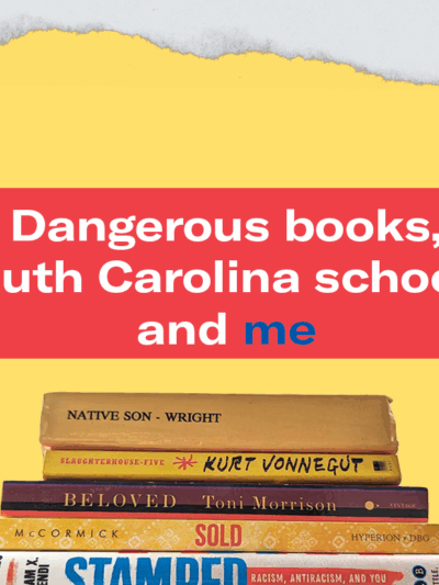 "Dangerous books, South Carolina schools, and me." The headline appears above a pile of books: Native Son, Slaughterhouse-Five, Beloved, Sold, and Stamped.