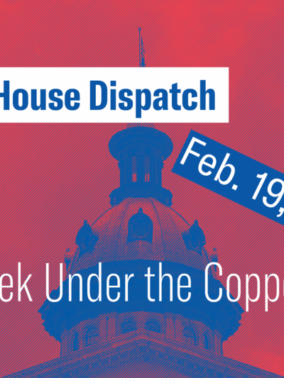 "State House Dispatch: Feb. 19, 2024. This Week Under the Copper Dome." Text appears over a red-tinted image of the South Carolina State House dome.