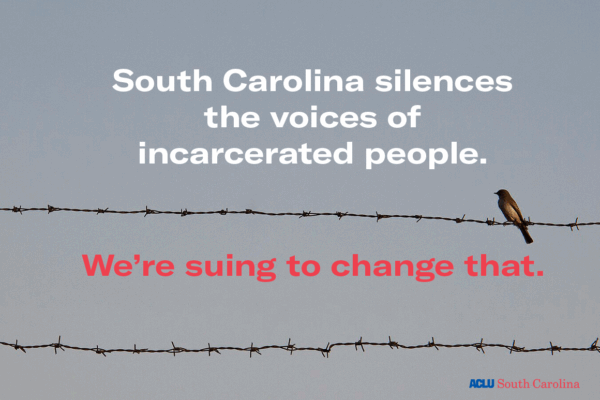 "South Carolina silences the voices of incarcerated people. We're suing to change that." Text appears over a photograph of a small brown bird perched on barbed wire at sunrise. The ACLU of South Carolina logo appears in small print at bottom right.