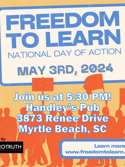 "Freedom to Learn National Day of Action May 3rd, 2024, 5:30 - 7 p.m. Handley's Pub, 3873 Renee Drive, Myrtle Beach, SC"
