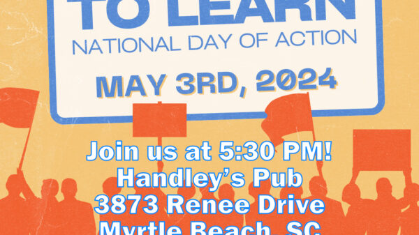 "Freedom to Learn National Day of Action May 3rd, 2024, 5:30 - 7 p.m. Handley's Pub, 3873 Renee Drive, Myrtle Beach, SC"