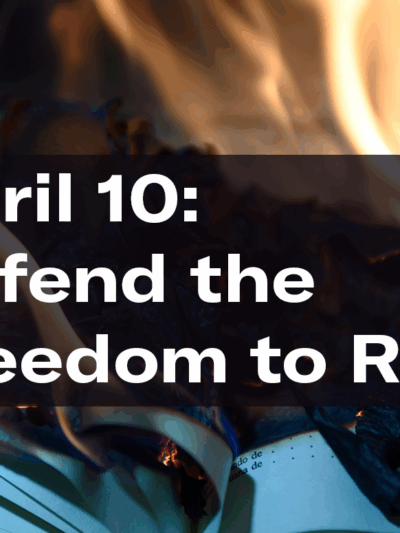 "April 10: Defend the Freedom to Read." Text appears over a photo of a burning book.