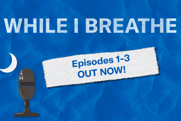 "While I Breathe: Episodes 1-3 out now!" Text appears over a crumpled navy blue field with the podcast logo, a microphone with a crescent moon in the shape of the South Carolina flag.