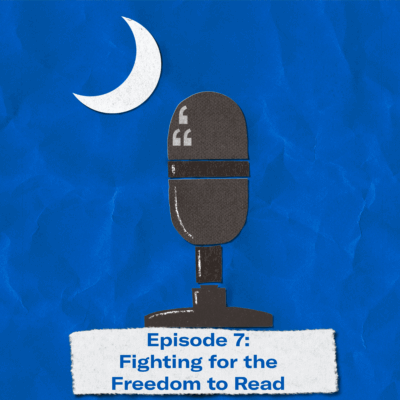 "Episode 7: Fight for the freedom to read." The title appears over a image of a microphone and crescent moon approximating the shape of the South Carolina flag.