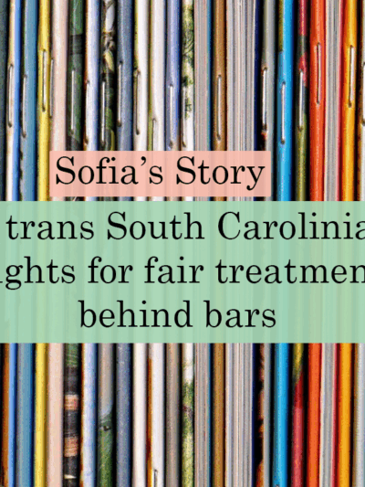"Sofia's Story: A trans South Carolinian fights for fair treatment behind bars." Text appears over a photo of the spines of small colorful books