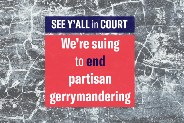 "See y'all in court. We're suing to end partisan gerrymandering." Text appears over blue and red boxes on top of a cracked black and white background.