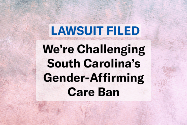 "Lawsuit filed: We're challenging South Carolina's gender-affirming care ban." Text appears over a field of pink and blue smoke.