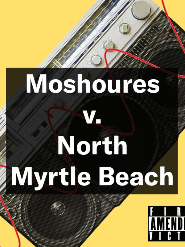 "Moshoures v. North Myrtle Beach." Text appears over an image of a boombox. At bottom right, a stamp in the style of the Parental Advisory warning reads, "First Amendment Victory."