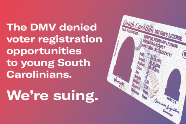 "The DMV denied voter registration opportunities to young South Carolinians. We're suing." Text appears over a red and blue gradient with a cutout image of a driver's license.
