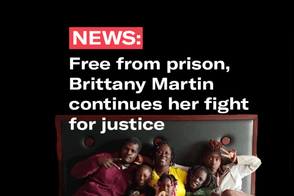 "NEWS: Free from prison, Brittany Martin continues her fight for justice." Ms. Martin appears in a photo with her husband and 4 children.