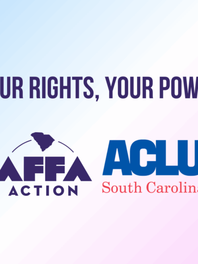 "Your, rights, your power." AFFA Action and ACLU of South Carolina.