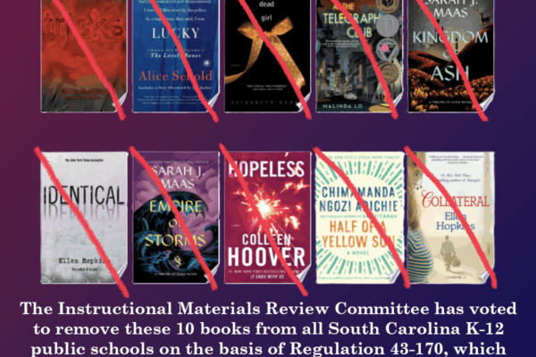 Book Purge Round 4: The Instructional Materials Review Committee has voted to remove these 10 books from all South Carolina K-12 public schools on the basis of Regulation 43-170, which prohibits any book containing a description of “sexual conduct.” The S