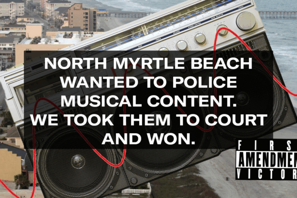 "North Myrtle Beach wanted to police musical content. We took them to court and won." Text appears over a boombox and an aerial photo of the beachfront. A content warning label reads "First Amendment Victory."