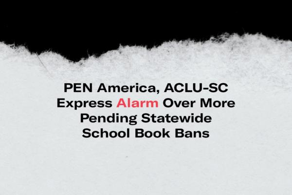 "PEN America, ACLU of South Carolina Express Alarm Over More Pending Statewide School Book Bans." Text over torn white paper on a black backround.