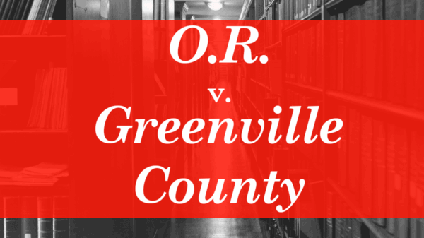 "O.R. v. Greenville County." Text appears on a red banner over a grayscale photo of library stacks.