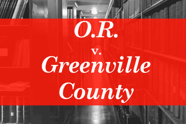 "O.R. v. Greenville County." Text appears on a red banner over a grayscale photo of library stacks.