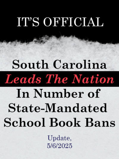 It's official: South Carolina leads the nation in number of state-mandated book bans. Update, 5/6/2025