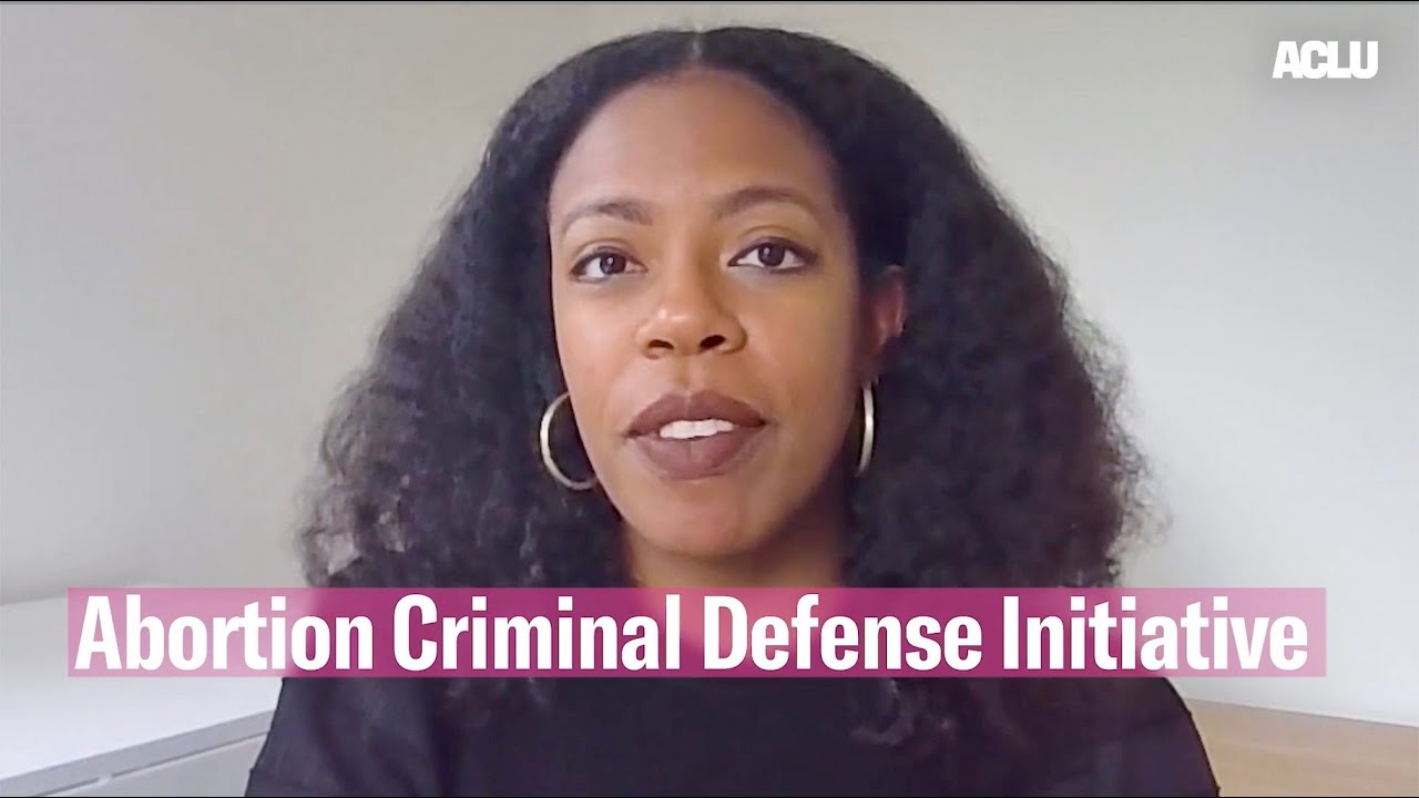 ACLU Abortion Criminal Defense Initiative
