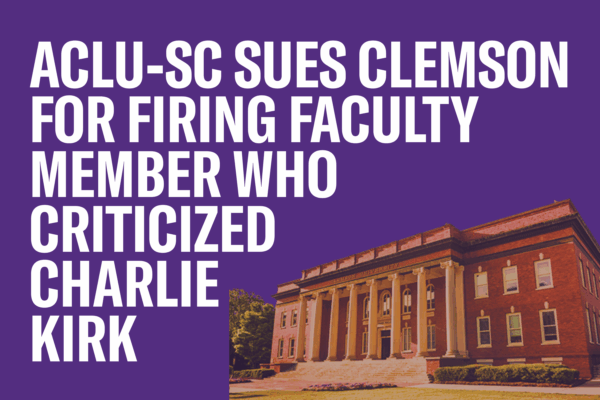 "ACLU-SC sues Clemson for firing faculty member who criticized Charlie Kirk." Photograph of Clemson's Sikes Hall on a purple background.
