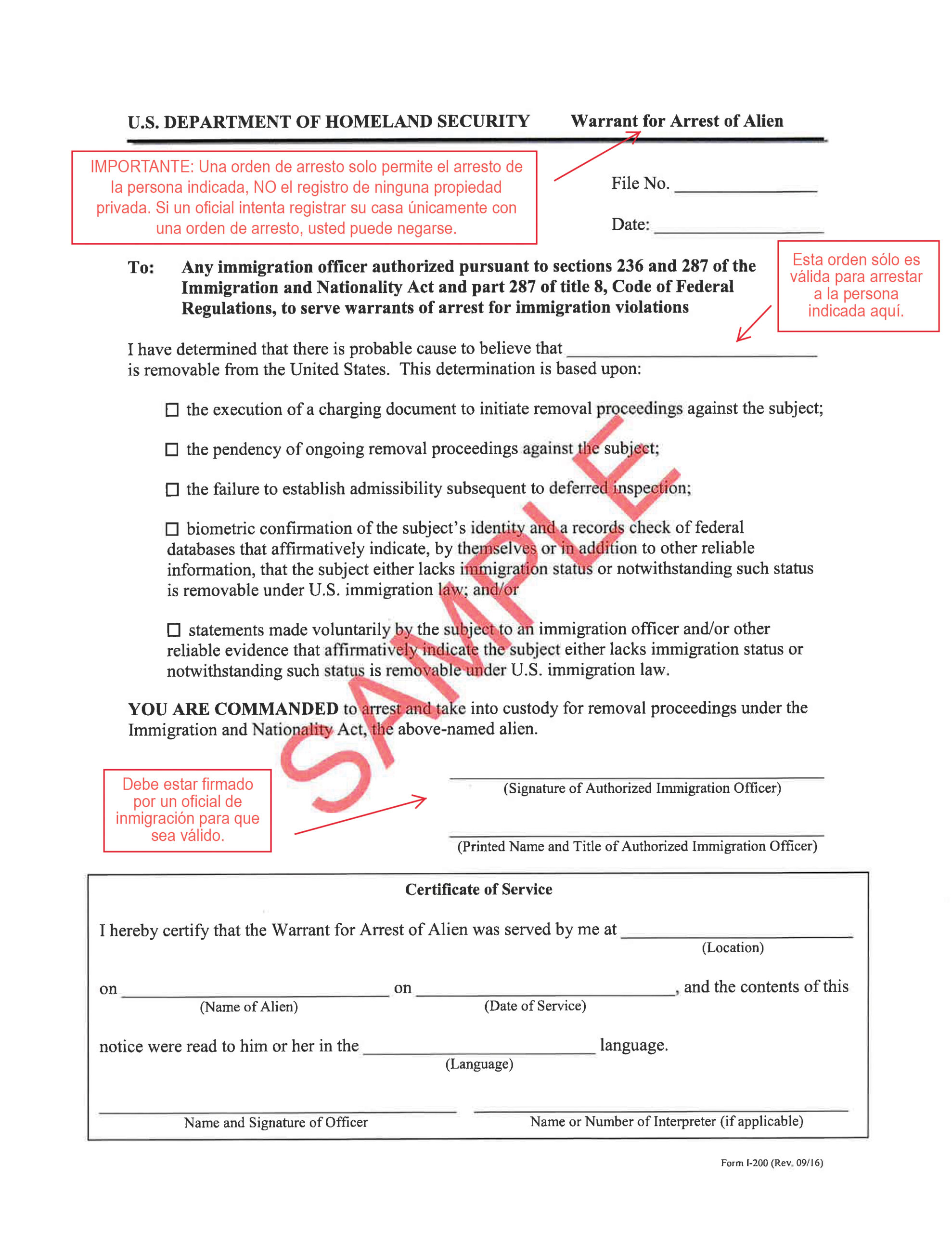 US Department of Homeland Security Warrant for Arrest of Alien. Importante: Una orden de arresto solo permite el arresto de la persona indicada, NO el registro de ninguna propiedad privada. Si un official intenta registrar su cassa unicamente con una orden de arresto, usted puede negarse.