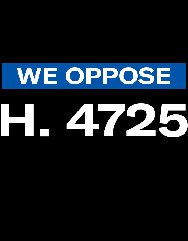 We oppose H. 4725