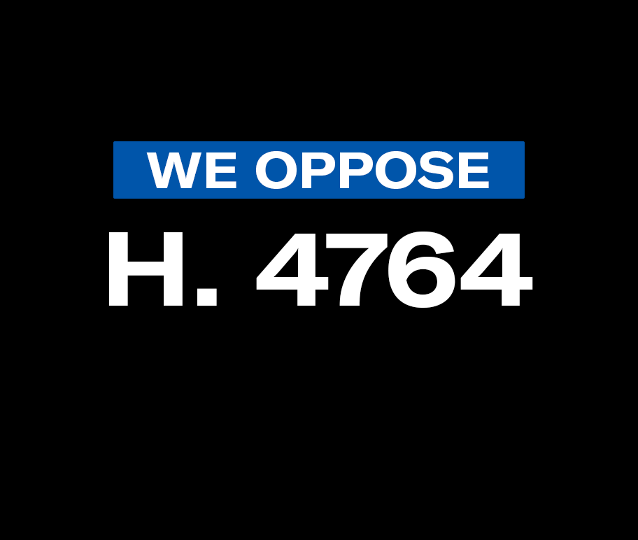 We oppose H. 4764
