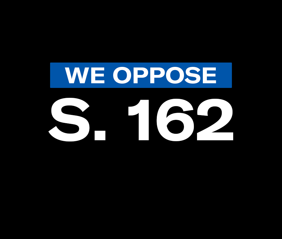 We oppose S. 162