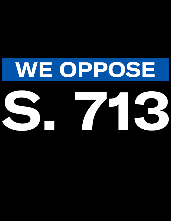 We oppose S. 713