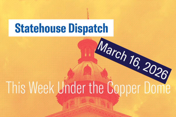 "Statehouse Dispatch: March 16, 2026." Photo of the South Carolina Statehouse dome tinted orange and yellow.