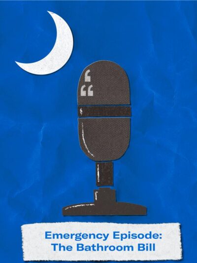 "Emergency Episode: The Bathroom Bill" Image of a microphone and crescent moon in the shape of the South Carolina flag.