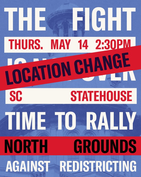 The fight is not over. Time to rally. Thursday, May 14, 2:30 pm. Location Change: North Grounds, South Carolina Statehouse