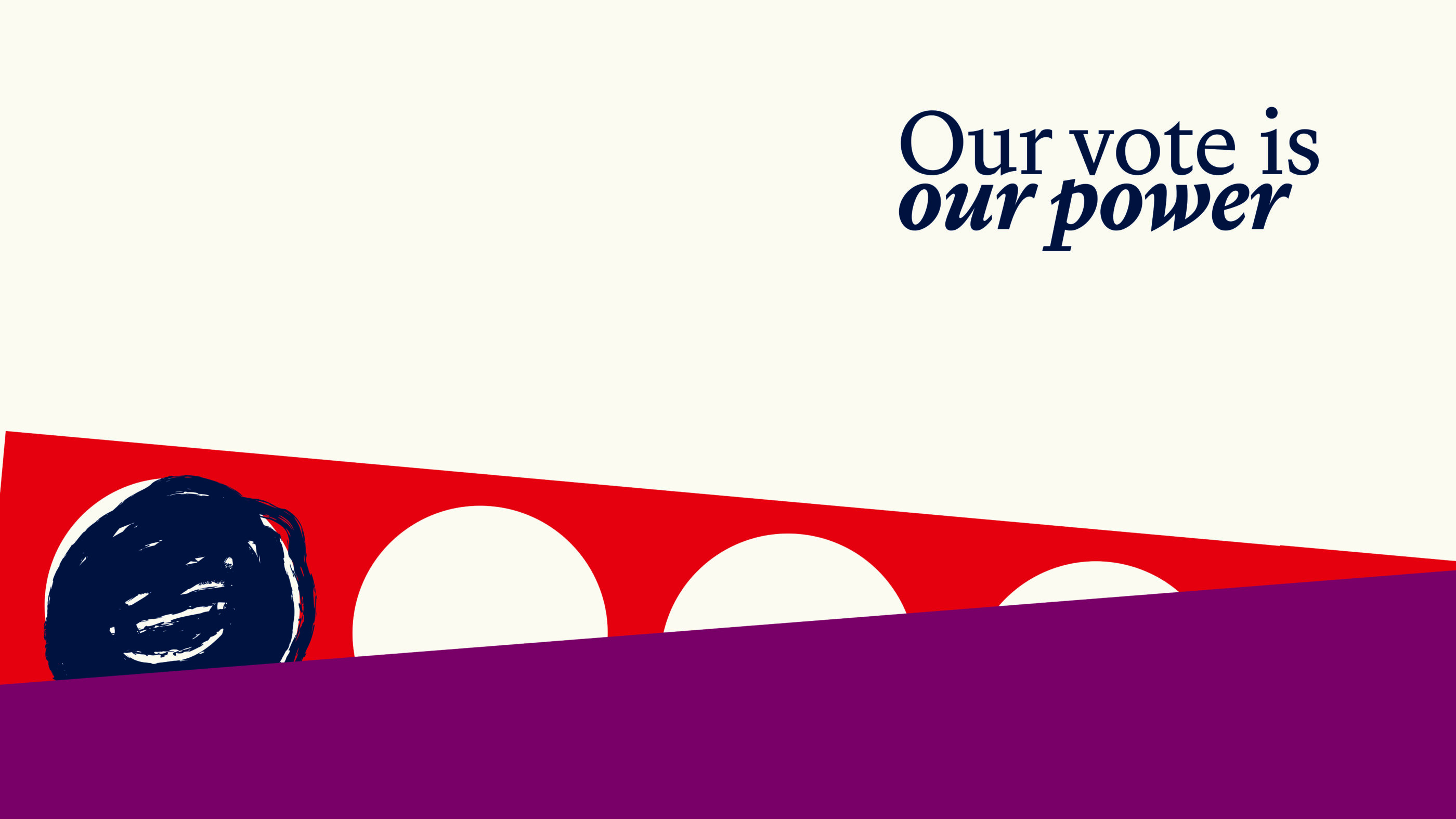 our vote is our power