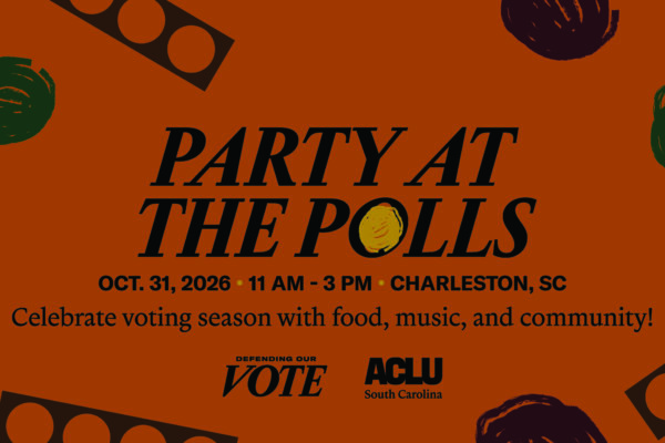 Party at the Polls. Oct. 31, 2026, 11 am - 3 pm, Charleston, SC. Celebrate voting season with food, music, and community. Logos for Defending our Vote and the ACLU of South Carolina.