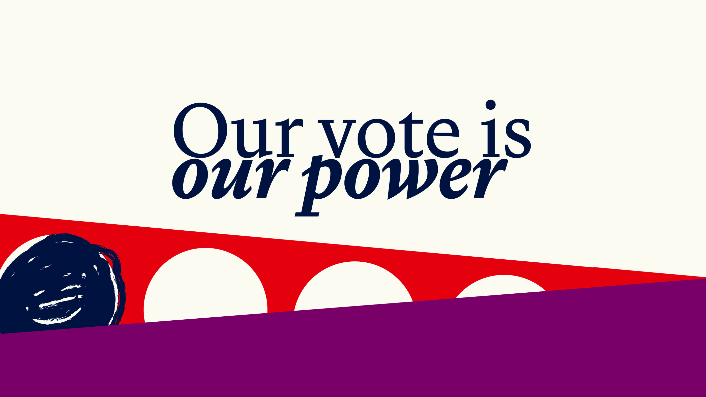 our vote is our power