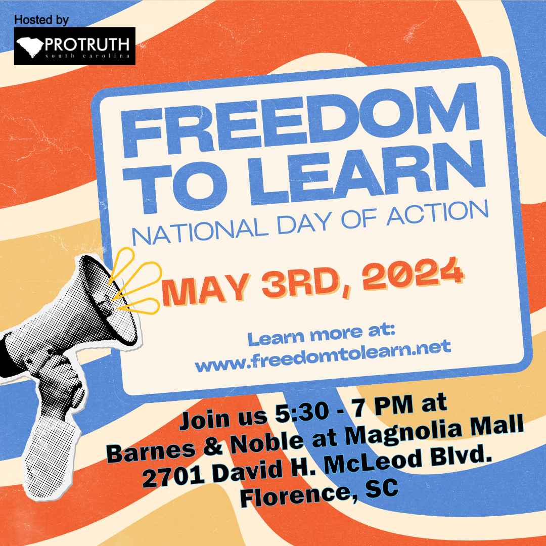 "Freedom to Learn National Day of Action May 3rd, 2024, 5:30 - 7 p.m. Barnes & Noble at Magnolia Mall, 2701 David H. McLeod Boulevard, Florence, SC"
