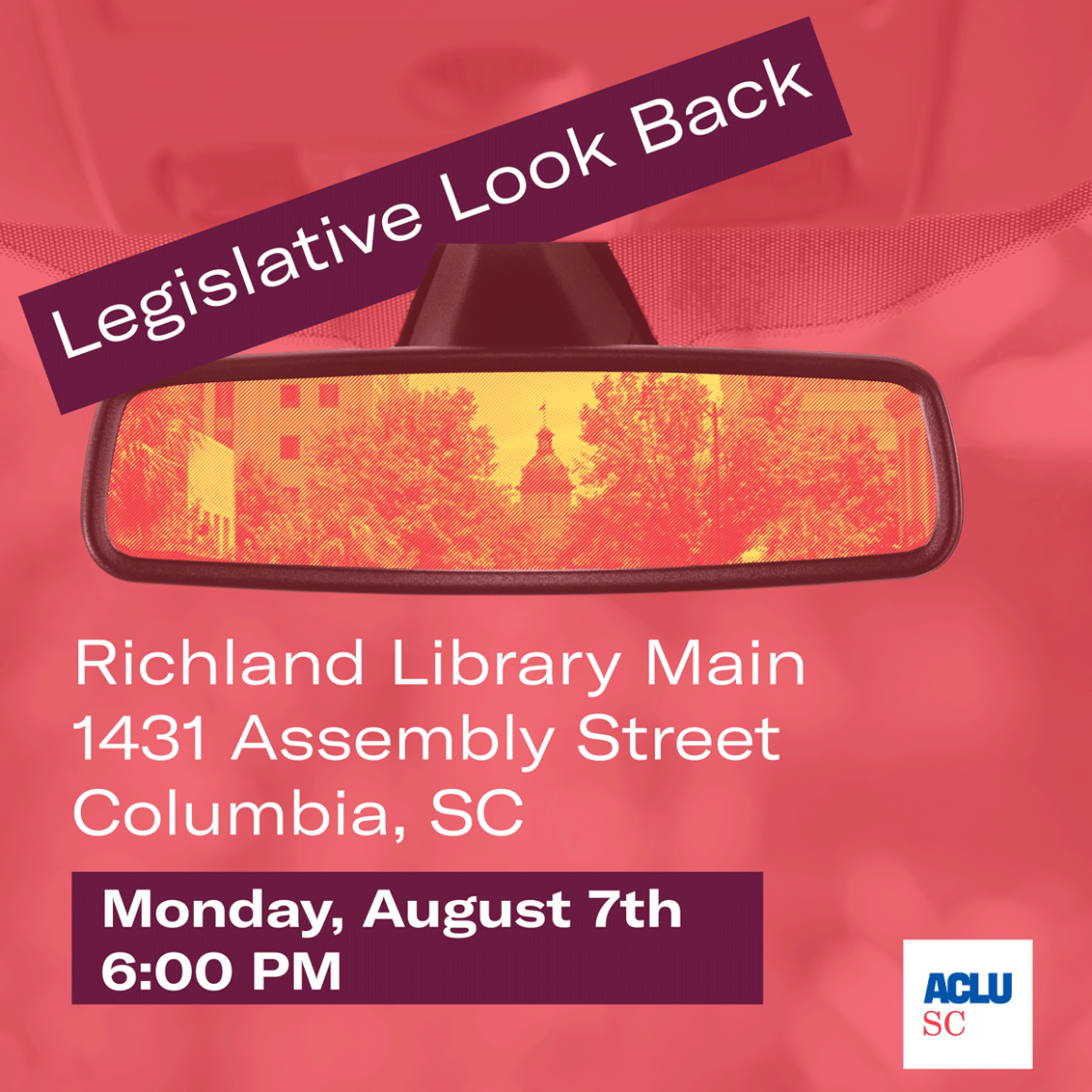 An infographic reads: "Legislative Look Back. Richland Library Main, 1431 Assembly Street, Columbia, SC. Monday, August 7th, 6:00 PM." The red and yellow graphic features a rearview car mirror with the Statehouse dome reflected.