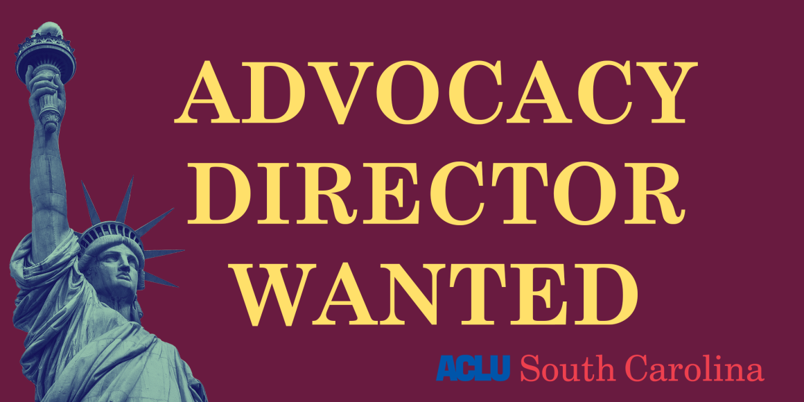 "Advocacy Director Wanted" in yellow text on a dark maroon background beside the Statue of Liberty. The ACLU of South Carolina logo appears at the bottom.